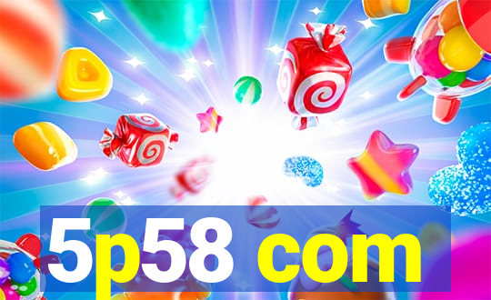 5p58 com